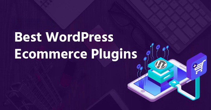 Top 10 Best WordPress Ecommerce Plugins for Building an Online Store
