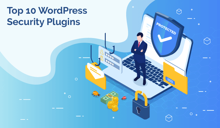 Top 10 Best WordPress Security Plugins to Keep Your Site Safe