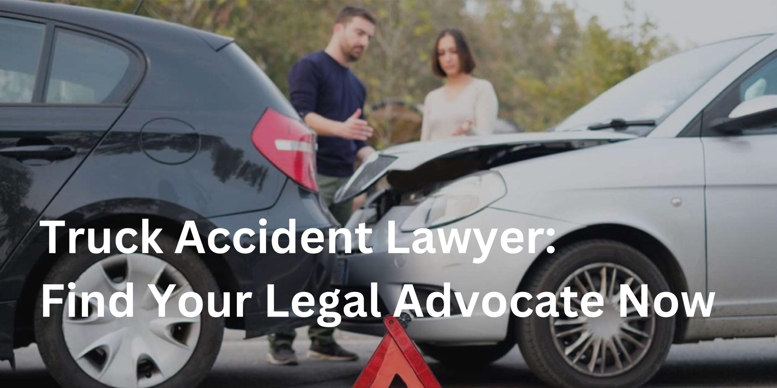 Truck Accident Lawyer: Find Your Legal Advocate Now
